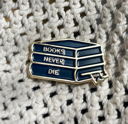 “Books Never Die” Pin