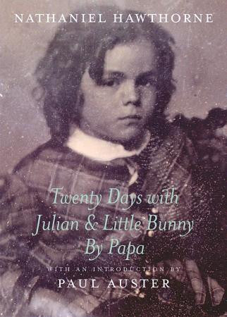 Twenty Days with Julian & Little Bunny By Papa (Nathaniel Hawthorne)