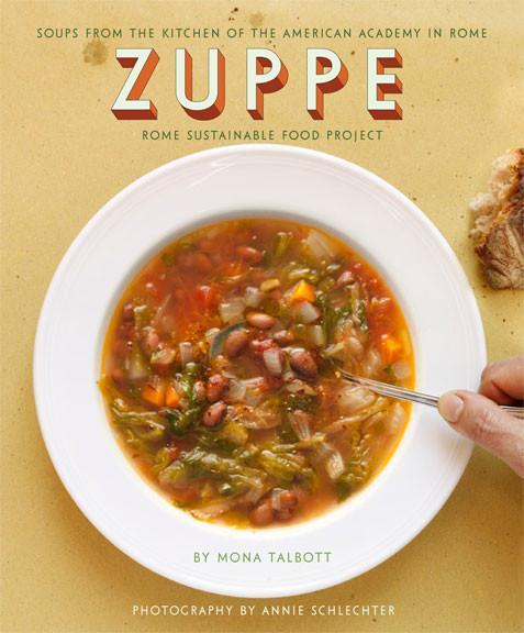 Zuppe: Soups from the Kitchen of the American Academy in Rome